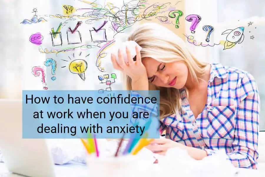 how to have confidence at work when you have anxiety